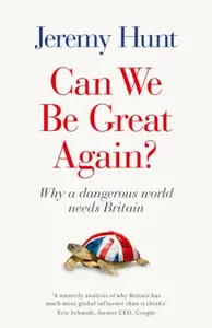 Can We Be Great Again? - Jeremy Hunt