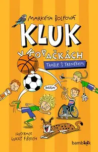 Kniha: Kluk v kopačkách – Trable s trenérem od Bolfová Markéta