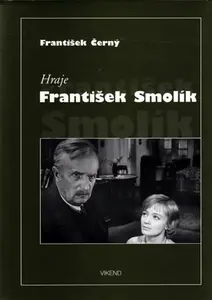 Hraje František Smolík (poškozená) - František Černý