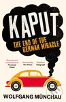Kaput (The End of the German Miracle) - Wolfgang Munchau - kniha z kategorie Byznys a management
