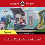 Ladybird Readers Beginner Level â€“ My Little Pony â€“ I Can Make Smoothies! (ELT Graded Reader) - Ladybird