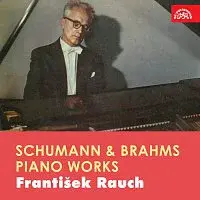 František Rauch – Schumann, Brahms: Skladby pro klavír