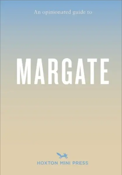 Opinionated Guide to Margate - Emmy Watts