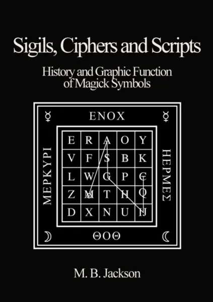 Sigils, Ciphers and Scripts - Mark Jackson