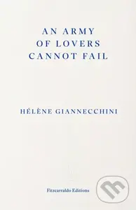 An Army of Lovers Cannot Fail - Helene Giannecchini,An Army of Lovers Cannot Fail - Helene Giannecchini