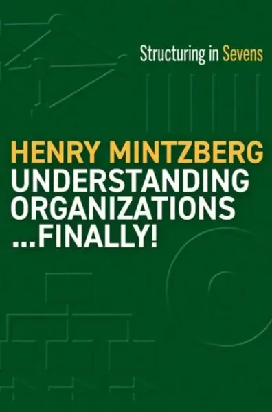 Understanding Organizations--Finally! - Henry Mintzberg