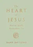 The Heart of Jesus - Dane Ortlund