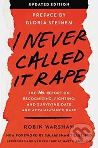 I Never Called It Rape - Updated Edition (The Ms. Report on Recognizing, Fighting, and Surviving Date and Acquaintance Rape),I Never Called It Rape - 