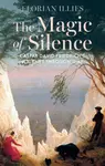 The Magic of Silence - Florian Illies
