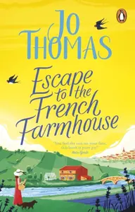 Escape to the French Farmhouse - Jo Thomas