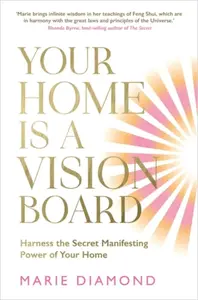 Your Home Is a Vision Board - Marie Diamond
