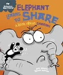 Behaviour Matters: Elephant Learns to Share - A book about sharing - Sue Graves