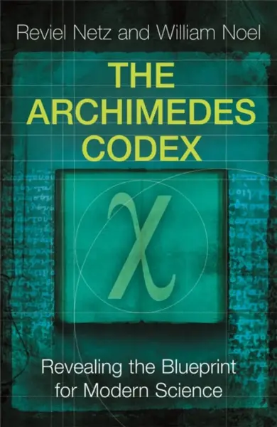 The Archimedes Codex - Reviel Netz, William Noel