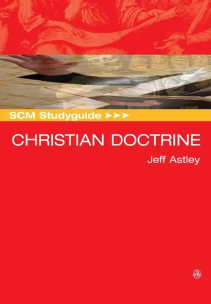 SCM Studyguide: Christian Doctrine - Jeff Astley