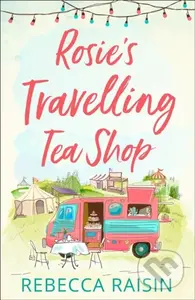 Rosie’s Travelling Tea Shop - Rebecca Raisin - kniha z kategorie Romantika