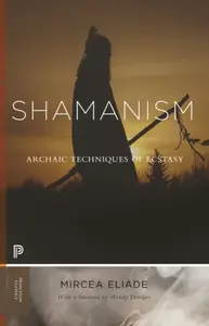 Shamanism - Mircea Eliade