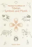 The Encyclopedia of Tibetan Symbols and Motifs - Robert Beer
