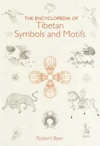 The Encyclopedia of Tibetan Symbols and Motifs - Robert Beer