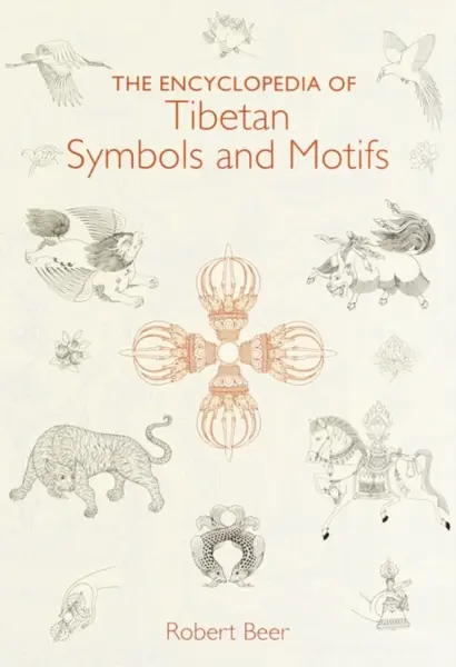 The Encyclopedia of Tibetan Symbols and Motifs - Robert Beer