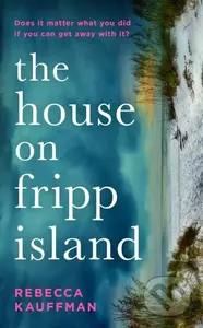The House on Fripp Island - Rebecca Kauffman - kniha z kategorie Společenská beletrie