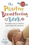 The Positive Breastfeeding Book (Everything you need to feed your baby with confidence) - kniha z kategorie Zdraví a životní styl