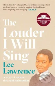The Louder I Will Sing (A story of racism, riots and redemption: Winner of the 2020 Costa Biography Award) - kniha z kategorie Humanitní a…