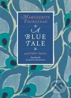 A Blue Tale and Other Stories - Marguerite Yourcenar - kniha z kategorie Společenská beletrie