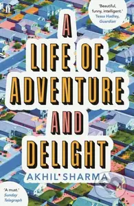 A Life of Adventure and Delight - Akhil Sharma - kniha z kategorie Společenská beletrie