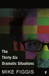 The Thirty-Six Dramatic Situations - Mike Figgis
