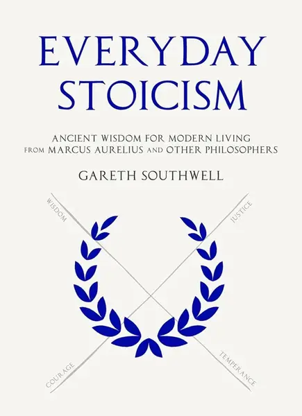 Everyday Stoicism - Southwell Gareth