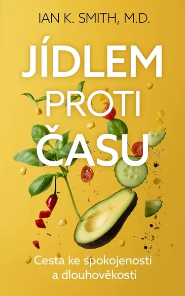 Jídlem proti času - Cesta ke spokojenosti a dlouhověkosti - Ian Smith