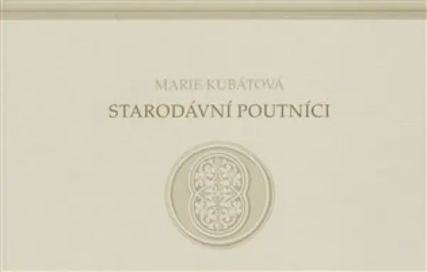 Starodávní poutníci (poškozená) - Marie Kubátová