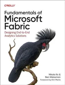 Fundamentals of Microsoft Fabric - Ben Weissman, Nikola ILIC
