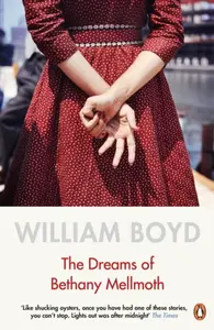 The Dreams of Bethany Mellmoth - William Boyd