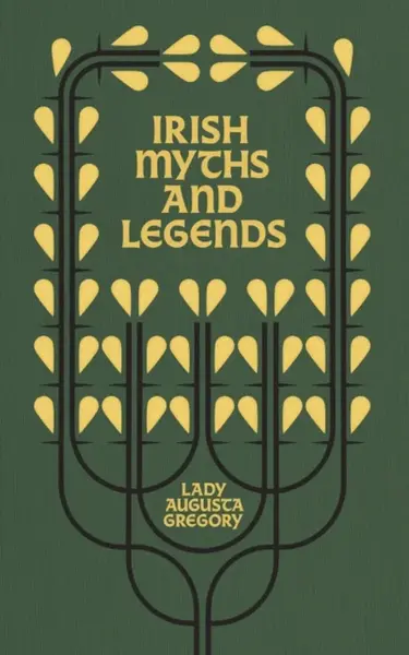 Irish Myths and Legends - Lady Augusta Gregory