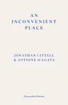 An Inconvenient Place - Jonathan Littell