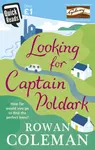 Looking for Captain Poldark - Rowan Coleman
