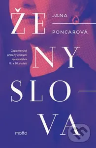 Ženy slova (Zapomenuté příběhy českých spisovatelek 19. a 20. století) - kniha z kategorie Životopisy