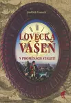 Lovecká vášeň v proměnách staletí - Jindřich Francek