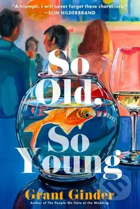 So Old, So Young (A Novel) - Grant Ginder - kniha z kategorie Společenská beletrie