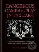 Dangerous Games to Play in the Dark - Lucia Peters - kniha z kategorie Zdraví a životní styl