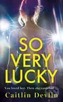 So Very Lucky - Caitlin Devlin - kniha z kategorie Společenská beletrie