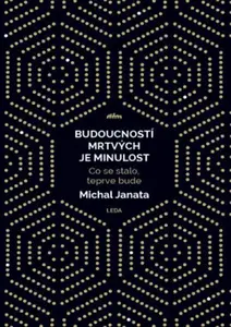 Budoucností mrtvých je minulost - Michal Janata, René Senko