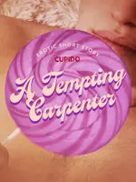 A Tempting Carpenter - Erotic Short Story - Cupido - e-kniha