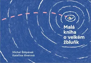 Malá kniha o velkém žbluňk - Michal Štěpánek, Kateřina Illnerová