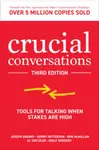 Crucial Conversations: Tools for Talking When Stakes are High, Third Edition - Kerry Patterson, Al Switzler, Joseph Grenny, Ron McMillan, Emily Gregor