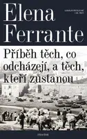 Geniální přítelkyně: Příběh těch, co odcházejí, a těch, kteří zůstanou - Elena Ferrante - e-kniha