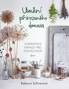 Umění přirozeného domova - Rebecca Sullivanová