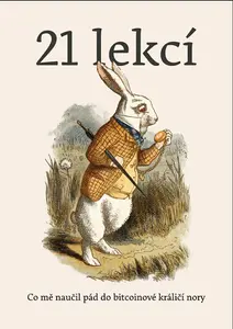 21 lekcí - Co mě naučil pád do bitcoinové králičí nory - František Šimek