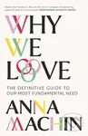 Why We Love (The Definitive Guide to Our Most Fundamental Need) - kniha z kategorie Antropologie